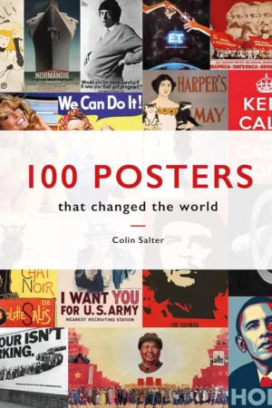 100 posters that changed the world a comprehensive exploration of poster design through the ages