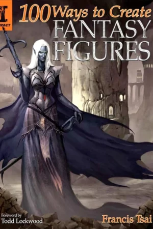 100 ways to create fantasy figures impact
