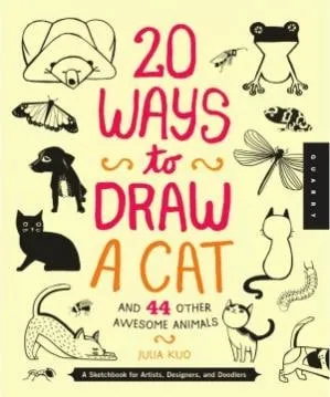 20 ways to draw a cat and 44 other awesome animals julia kuo