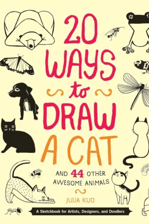 20 ways to draw a cat and 44 other awesome animals a sketchbook for artists designers and doodlers