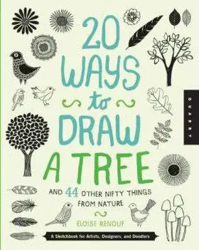 20 ways to draw a tree and 44 other nifty things from nature