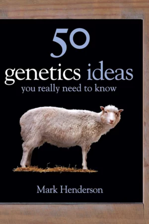 50 genetics ideas you really need to know 50 ideas you really need to know series 1