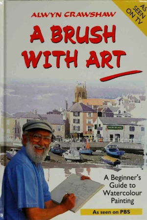 a brush with art a beginners guide to watercolour painting a channel four book