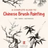a complete guide to chinese brush painting