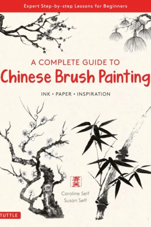 a complete guide to chinese brush painting ink paper inspiration expert step by step lessons for beginners