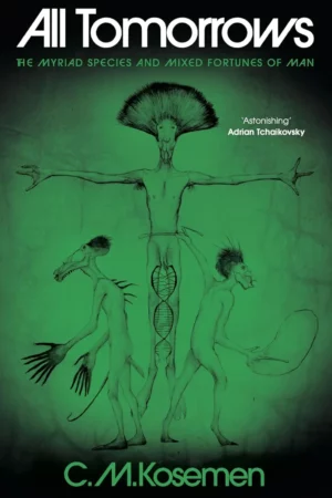 all tomorrows the myriad species and mixed fortunes of man 1