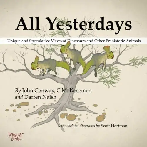all yesterdays unique and speculative views of dinosaurs and other prehistoric animals