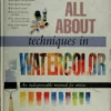 all about techniques in watercolor all about techniques hardback common