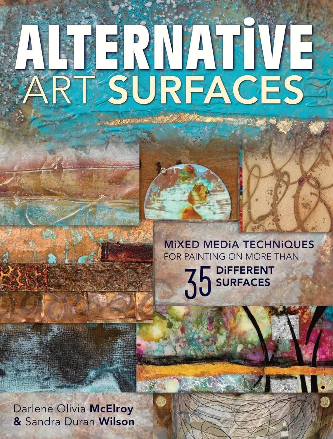 alternative art surfaces mixed media techniques for painting on more than 35 different surfaces