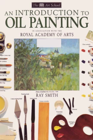 an introduction to oil painting dk art school