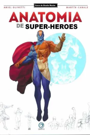 anatoma de superhroes superheroes anatomy master drawing course n 1 spanish edition