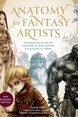 anatomy for fantasy artists an essential guide to creating action figures fantastical forms