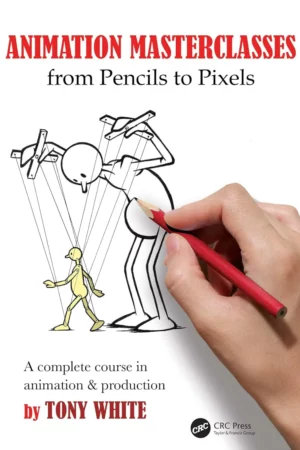animation masterclasses from pencils to pixels a complete course in animation production