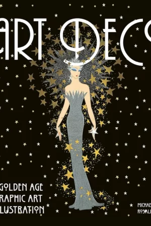 art deco the golden age of graphic art illustration masterworks