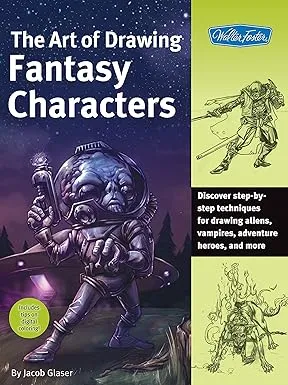 art of drawing fantasy characters discover step by step techniques for drawing aliens vampires adventure heroes and more collectors series2
