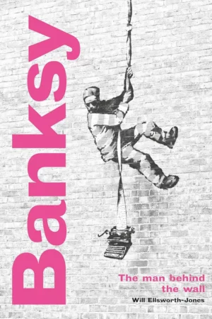 banksy the man behind the wall