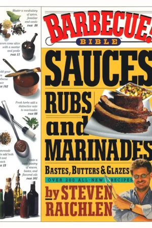 barbecue bible sauces rubs and marinades bastes butters and glazes turtleback school library binding edition