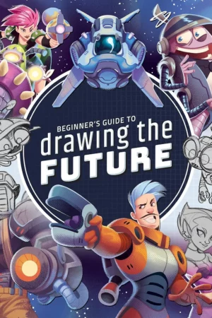 beginners guide to drawing the future learn how to draw amazing sci fi characters and concepts