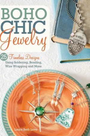 boho chic jewelry 25 timeless designs using soldering beading wire wrapping and more