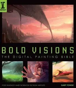bold visions a digital painting bible for fant