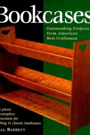 bookcases eleven outstanding projects by americas best craftsmen step by step furniture
