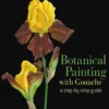 botanical painting with gouache a step by step guide