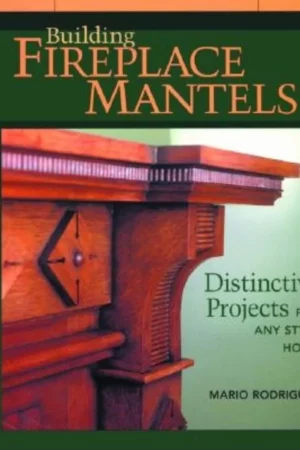 building fireplace mantels distinctive projects for any style home