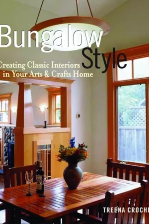 bungalow style creating classic interiors in your arts and crafts home