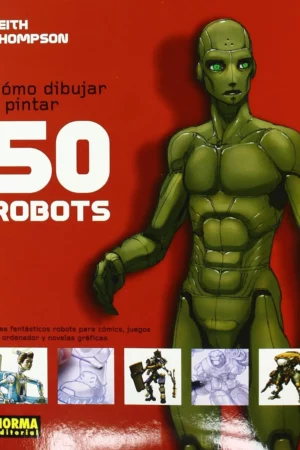 cmo dibujar y pintar 50 robots spanish edition 1