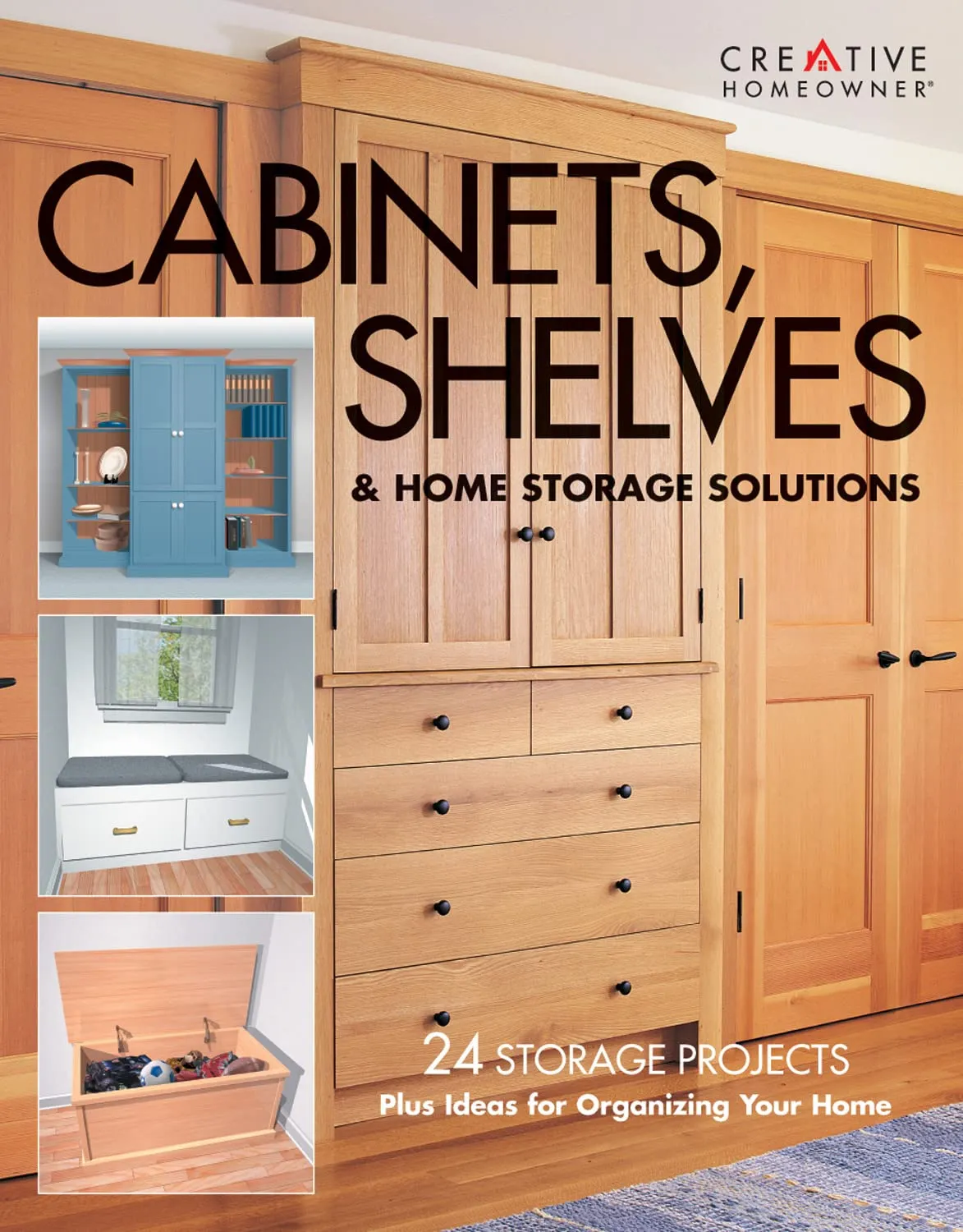 cabinets shelves and home storage solutions 24 storage projects plus ideas for organizing your home