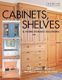 cabinets shelves and home storage solutions 24 storage projects plus ideas for organizing your home2