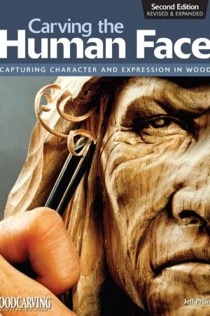carving the human face second edition revised expanded capturing character and expression in wood