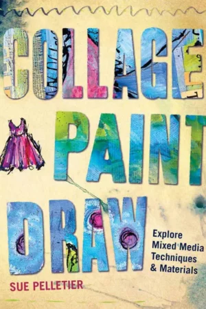 collage paint draw explore mixed media techniques