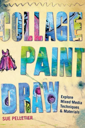 collage paint draw explore mixed media techniques and materials