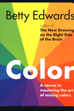 color a course in mastering the art of mixing colors