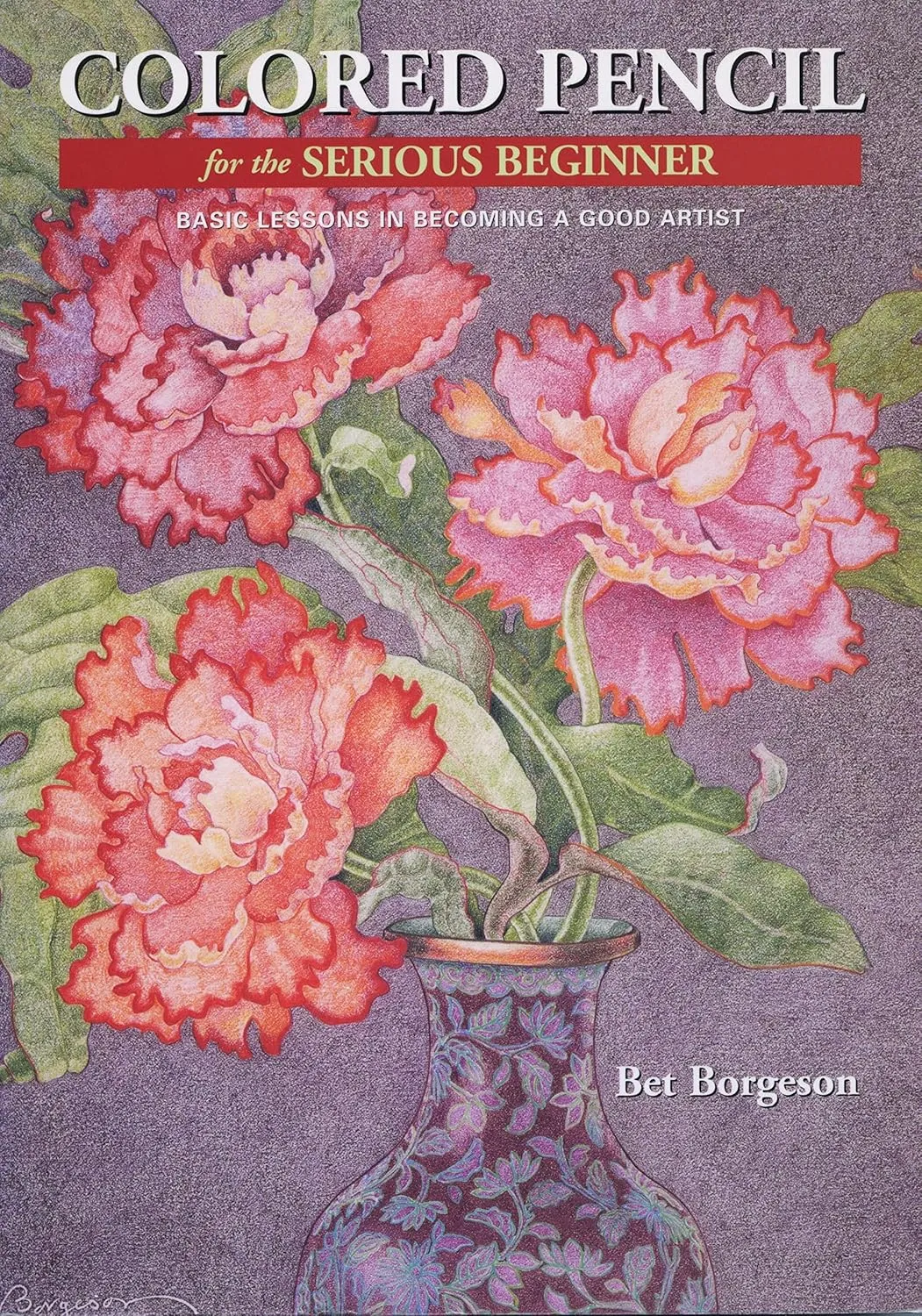 colored pencil for the serious beginner basic lessons in becoming a good artist