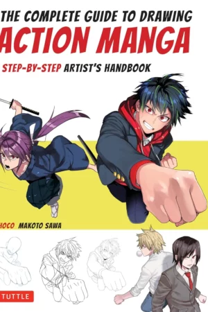 complete guide to drawing action manga a step by step artists handbook 1