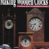 complete guide to making wooden clocks 3rd edition