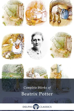 complete works of beatrix potter complete peter rabbit books delphi classics