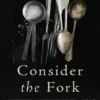 consider the fork a history of how we cook and eat