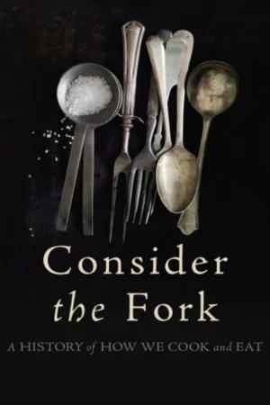 consider the fork a history of how we cook and eat