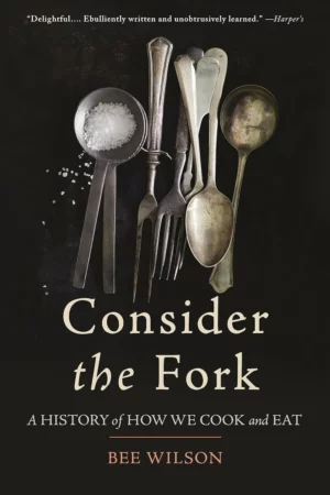 consider the fork a history of how we cook and eat 1