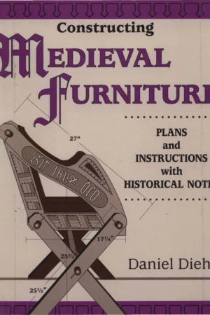 constructing medieval furniture plans and instructions wi