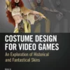 costume design for video games an exploration of historical and fantastical skins 1