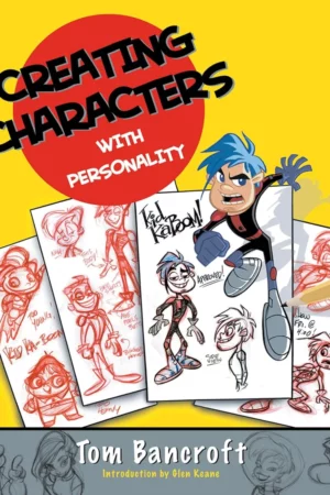creating characters with personality for film tv animation video games and graphic novels