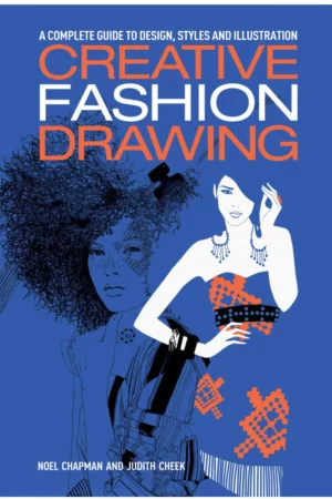 creative fashion drawing a complete guide to d