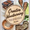 creative woodburning projects patterns and instruction to get crafty with pyrography