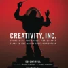 creativity inc overcoming the unseen forces that stand in the way of true inspiration