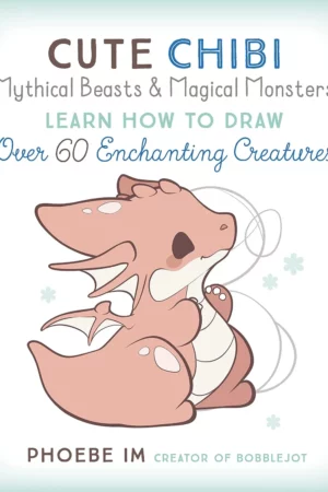 cute chibi mythical beasts magical monsters learn how to draw over 60 enchanting creatures cute and cuddly art 5