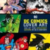 dc comics cover art 350 of the greatest covers in dcs histor